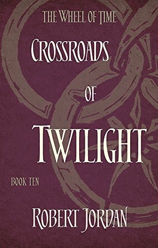 Crossroads Of Twilight: Book 10 of the Wheel of Time cover